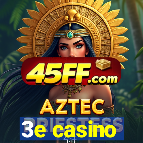 3e casino